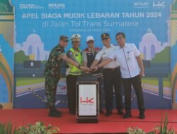 LAYANI ARUS MUDIK LEBARAN 2024 DI TRANS SUMATERA, HUTAMA  KARYA GELAR APEL SIAGA SERENTAK