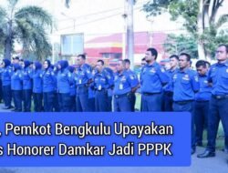 Horee, Pemkot Bengkulu Upayakan Status Honorer Damkar Jadi PPPK
